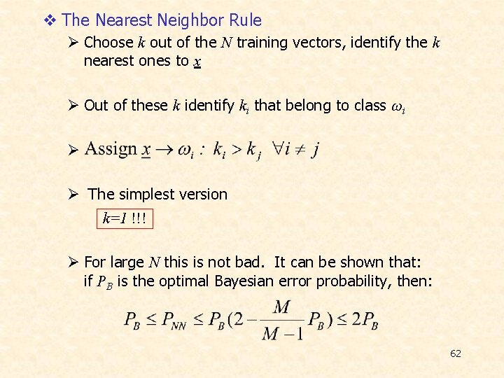 v The Nearest Neighbor Rule Ø Choose k out of the N training vectors,