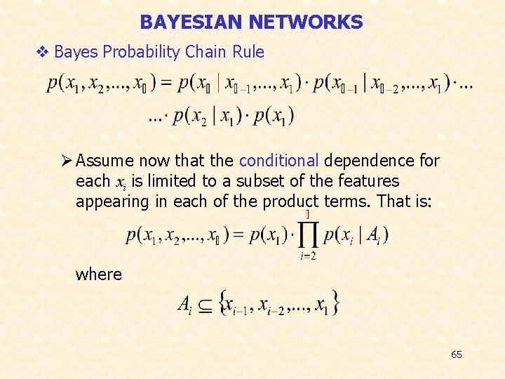 BAYESIAN NETWORKS v Bayes Probability Chain Rule Ø Assume now that the conditional dependence