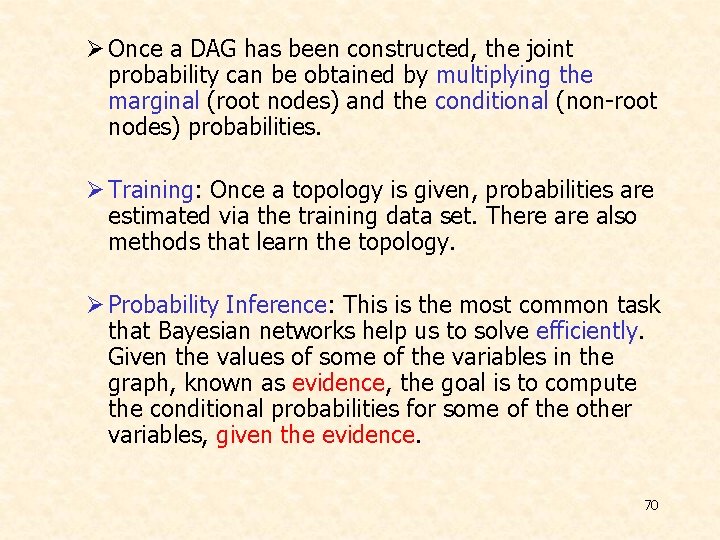 Ø Once a DAG has been constructed, the joint probability can be obtained by