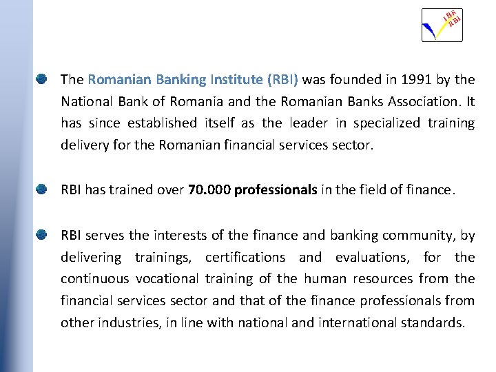 The Romanian Banking Institute (RBI) was founded in 1991 by the National Bank of