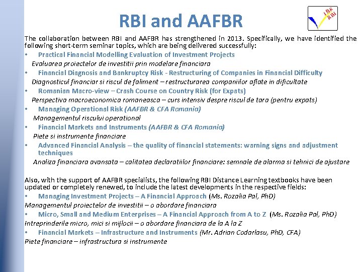 RBI and AAFBR The collaboration between RBI and AAFBR has strengthened in 2013. Specifically,