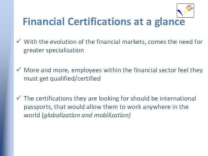 Financial Certifications at a glance ü With the evolution of the financial markets, comes