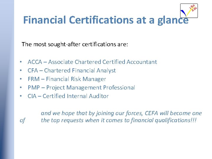 Financial Certifications at a glance The most sought-after certifications are: • • • of