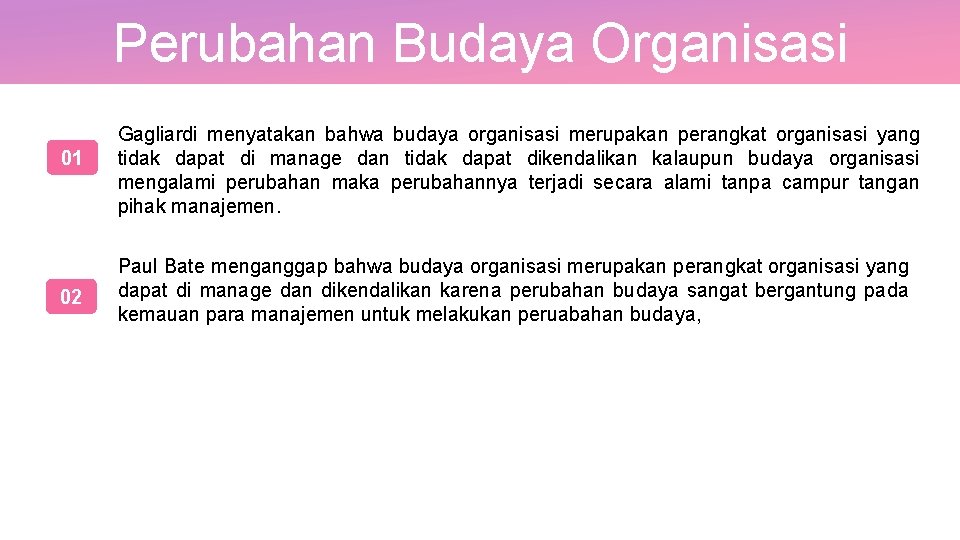 Perubahan Budaya Organisasi 01 02 Gagliardi menyatakan bahwa budaya organisasi merupakan perangkat organisasi yang