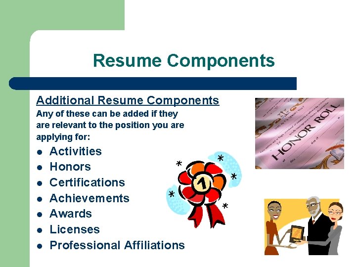 Resume Components Additional Resume Components Any of these can be added if they are