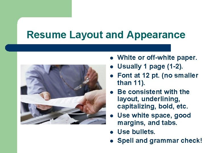 Resume Layout and Appearance l l l l White or off-white paper. Usually 1