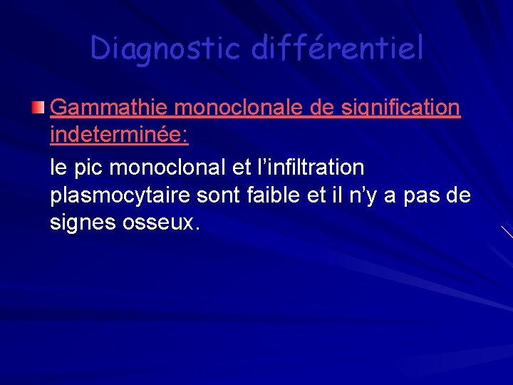 Diagnostic différentiel Gammathie monoclonale de signification indeterminée: le pic monoclonal et l’infiltration plasmocytaire sont
