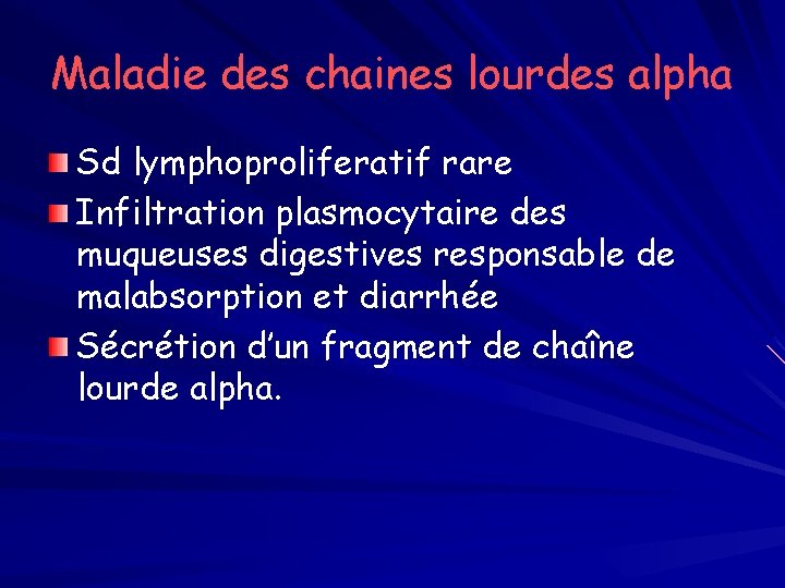 Maladie des chaines lourdes alpha Sd lymphoproliferatif rare Infiltration plasmocytaire des muqueuses digestives responsable