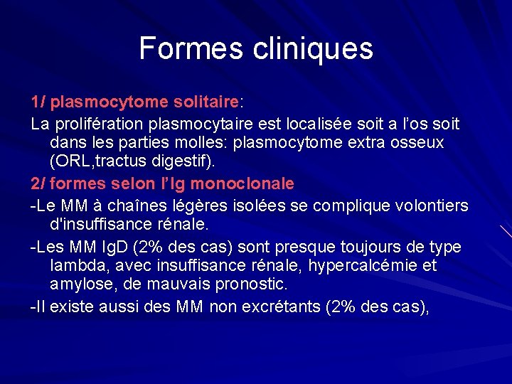 Formes cliniques 1/ plasmocytome solitaire: La prolifération plasmocytaire est localisée soit a l’os soit