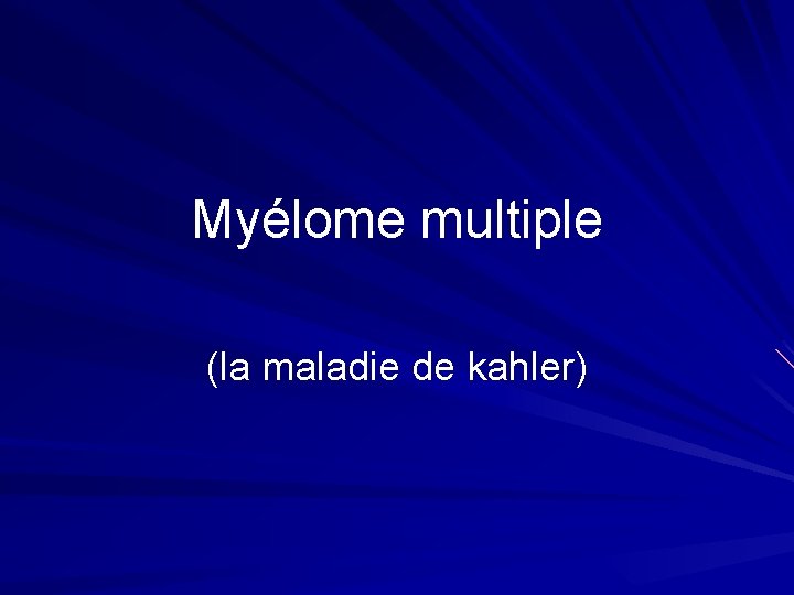 Myélome multiple (la maladie de kahler) 