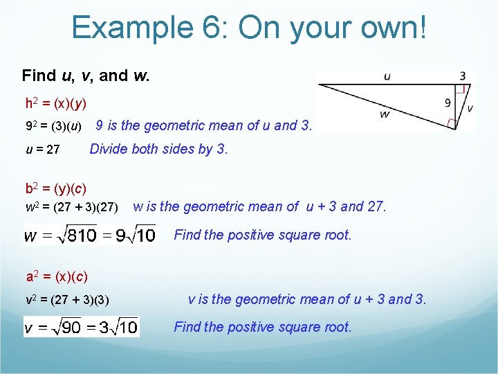 Example 6: On your own! Find u, v, and w. h 2 = (x)(y) Example 6: On your own! Find u, v, and w. h 2 = (x)(y)