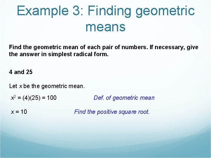 Example 3: Finding geometric means Find the geometric mean of each pair of numbers. Example 3: Finding geometric means Find the geometric mean of each pair of numbers.