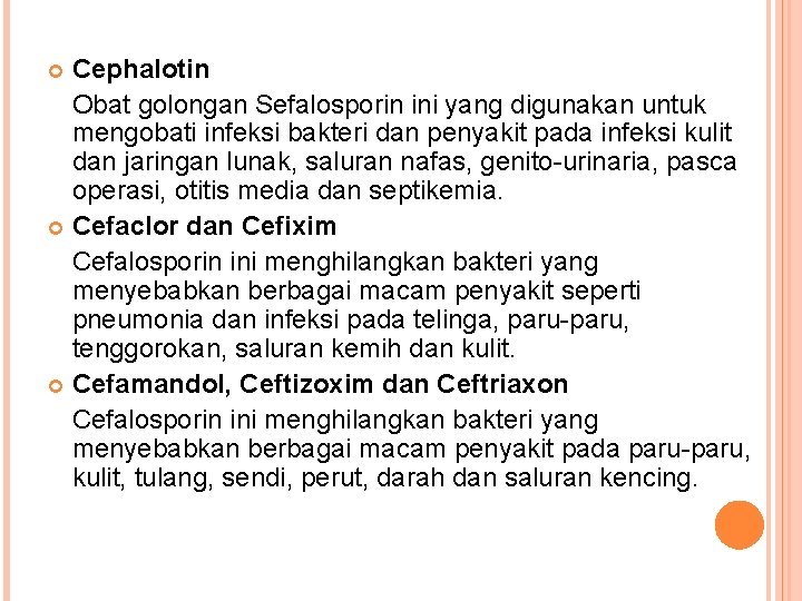 Cephalotin Obat golongan Sefalosporin ini yang digunakan untuk mengobati infeksi bakteri dan penyakit pada