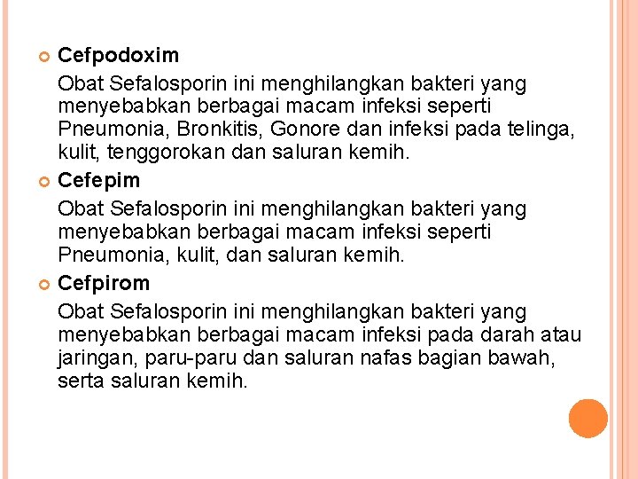 Cefpodoxim Obat Sefalosporin ini menghilangkan bakteri yang menyebabkan berbagai macam infeksi seperti Pneumonia, Bronkitis,