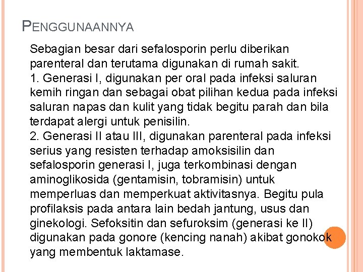 PENGGUNAANNYA Sebagian besar dari sefalosporin perlu diberikan parenteral dan terutama digunakan di rumah sakit.