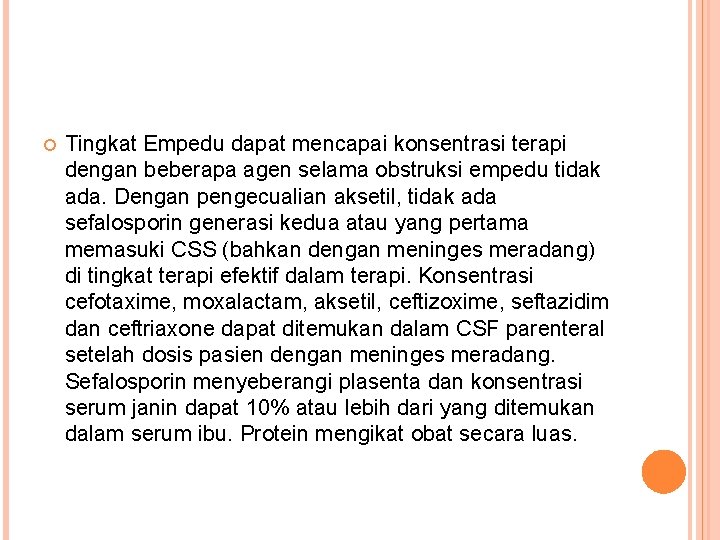  Tingkat Empedu dapat mencapai konsentrasi terapi dengan beberapa agen selama obstruksi empedu tidak