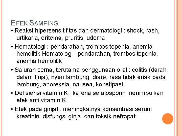 EFEK SAMPING • Reaksi hipersensitifitas dan dermatologi : shock, rash, urtikaria, eritema, pruritis, udema,