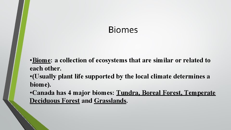 Biomes • Biome: a collection of ecosystems that are similar or related to each
