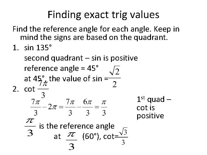 Finding exact trig values Find the reference angle for each angle. Keep in mind