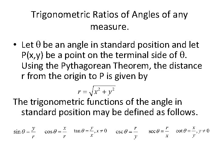 Trigonometric Ratios of Angles of any measure. • Let be an angle in standard Trigonometric Ratios of Angles of any measure. • Let be an angle in standard