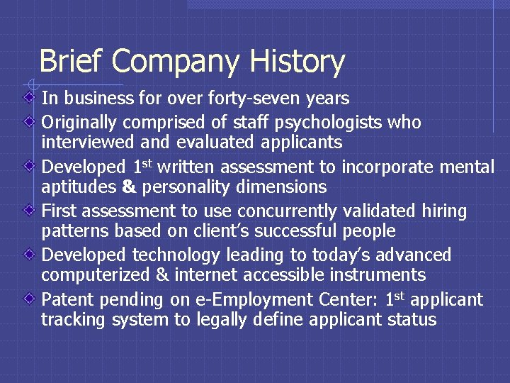 Brief Company History In business for over forty-seven years Originally comprised of staff psychologists