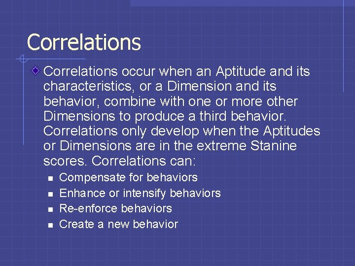 Correlations occur when an Aptitude and its characteristics, or a Dimension and its behavior,
