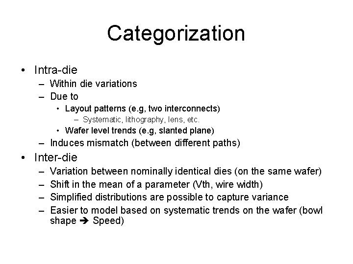 Categorization • Intra-die – Within die variations – Due to • Layout patterns (e.