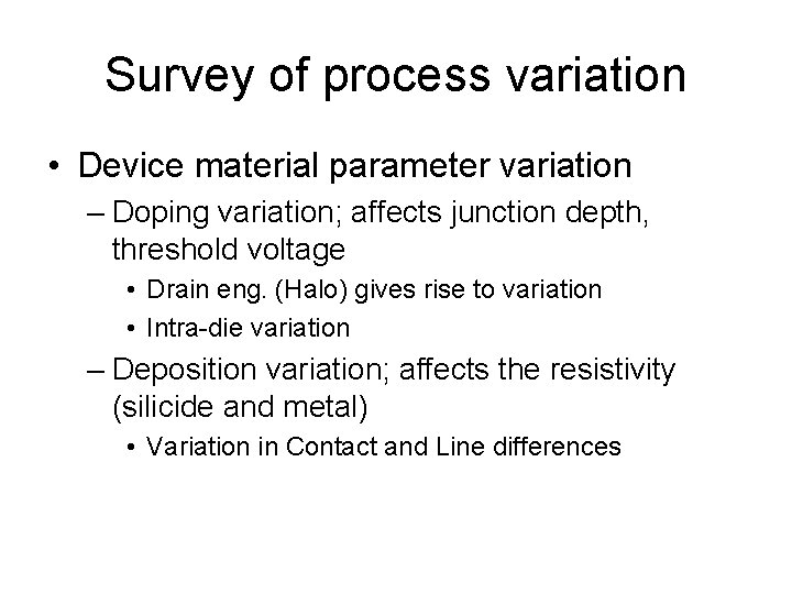 Survey of process variation • Device material parameter variation – Doping variation; affects junction
