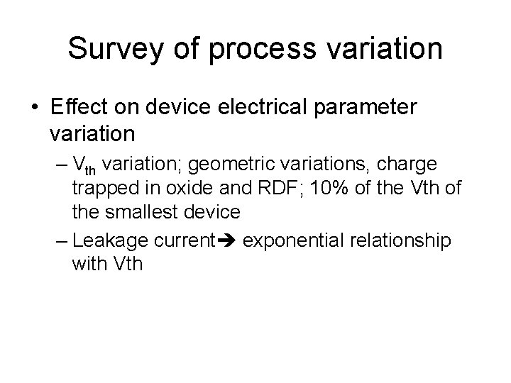 Survey of process variation • Effect on device electrical parameter variation – Vth variation;