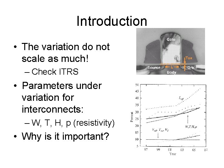 Introduction • The variation do not scale as much! – Check ITRS • Parameters