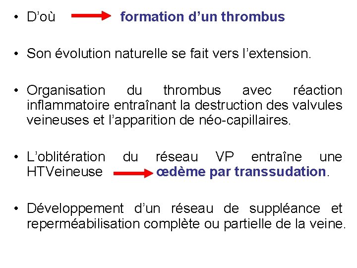  • D’où formation d’un thrombus • Son évolution naturelle se fait vers l’extension.