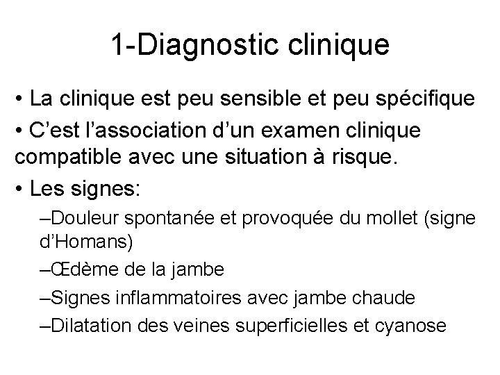 1 -Diagnostic clinique • La clinique est peu sensible et peu spécifique • C’est