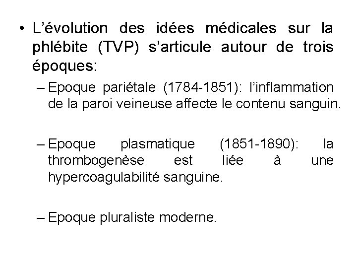  • L’évolution des idées médicales sur la phlébite (TVP) s’articule autour de trois