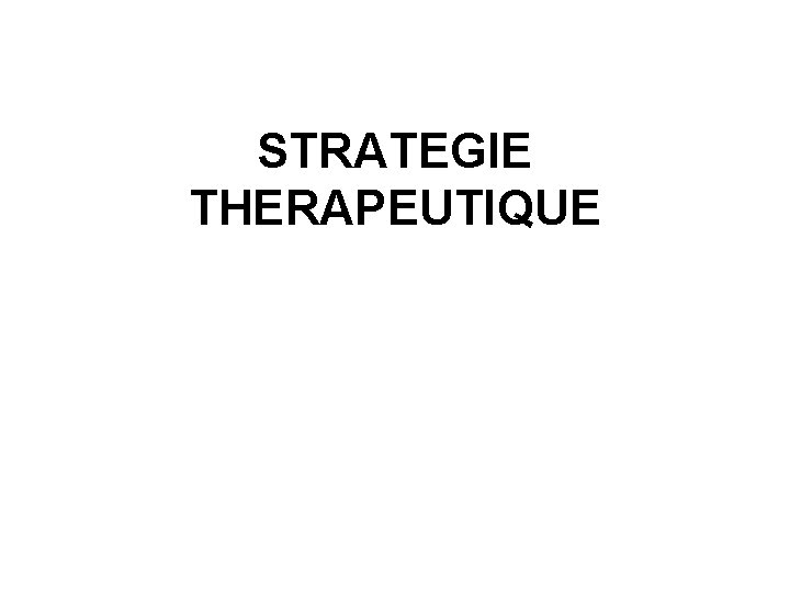 STRATEGIE THERAPEUTIQUE 