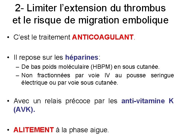 2 - Limiter l’extension du thrombus et le risque de migration embolique • C’est