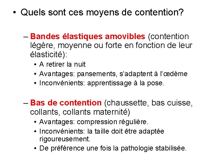  • Quels sont ces moyens de contention? – Bandes élastiques amovibles (contention légère,