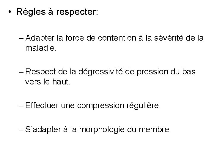  • Règles à respecter: – Adapter la force de contention à la sévérité