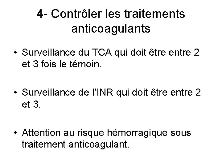 4 - Contrôler les traitements anticoagulants • Surveillance du TCA qui doit être entre