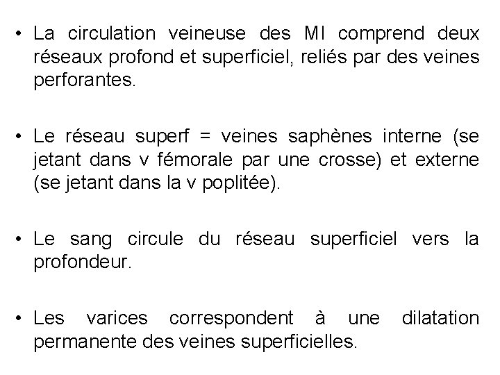  • La circulation veineuse des MI comprend deux réseaux profond et superficiel, reliés