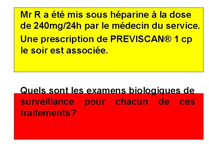 Mr R a été mis sous héparine à la dose de 240 mg/24 h