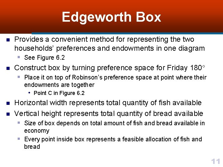 Edgeworth Box n n Provides a convenient method for representing the two households’ preferences