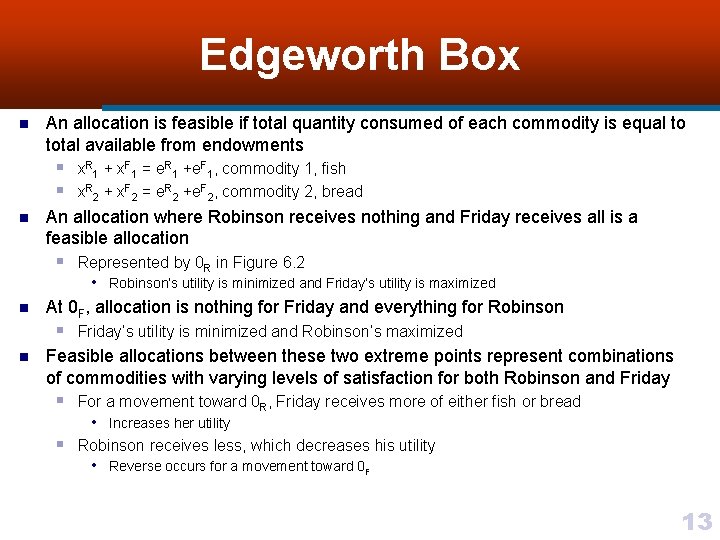 Edgeworth Box n An allocation is feasible if total quantity consumed of each commodity