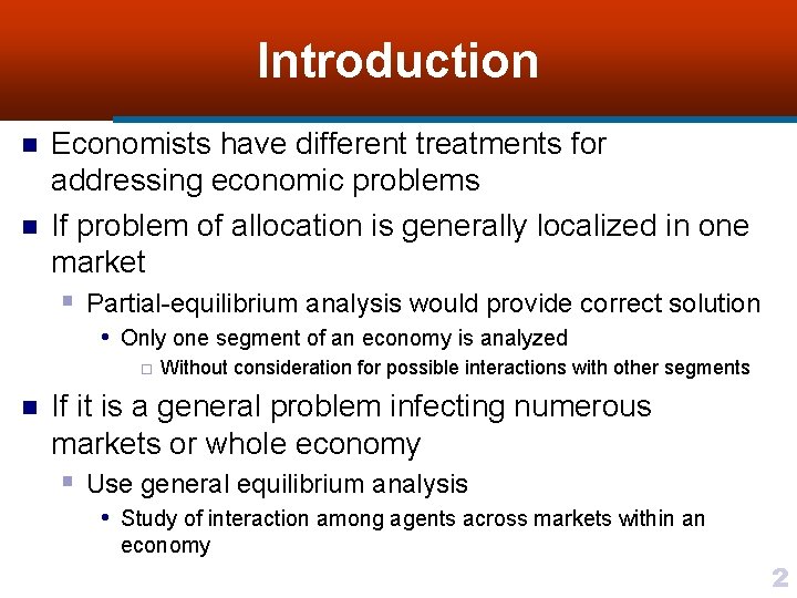 Introduction n n Economists have different treatments for addressing economic problems If problem of