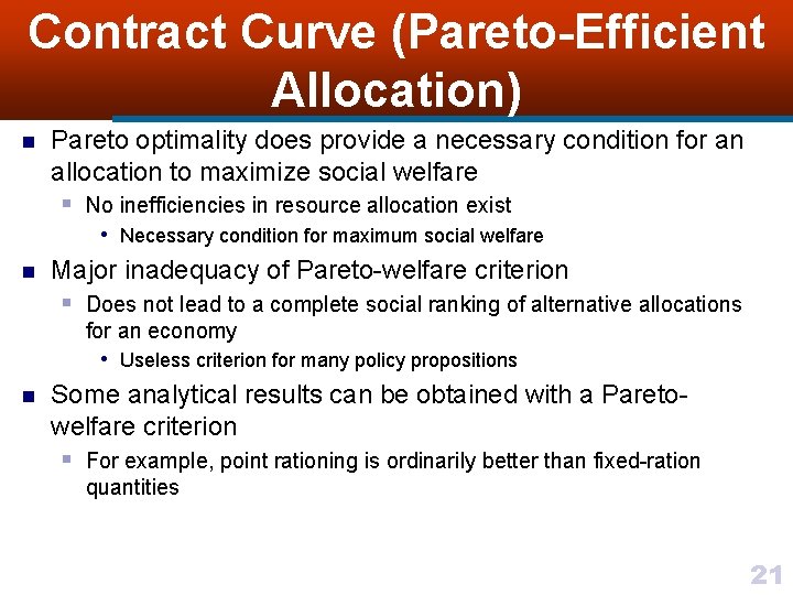 Contract Curve (Pareto-Efficient Allocation) n Pareto optimality does provide a necessary condition for an