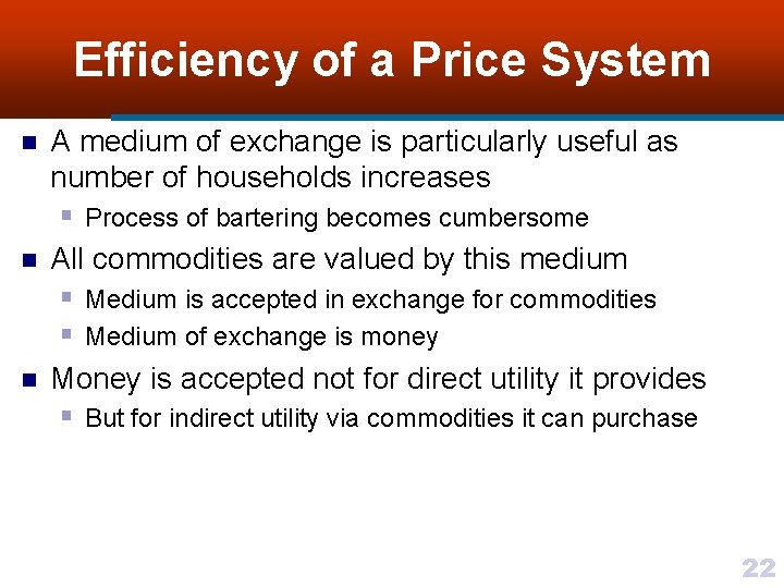 Efficiency of a Price System n n n A medium of exchange is particularly