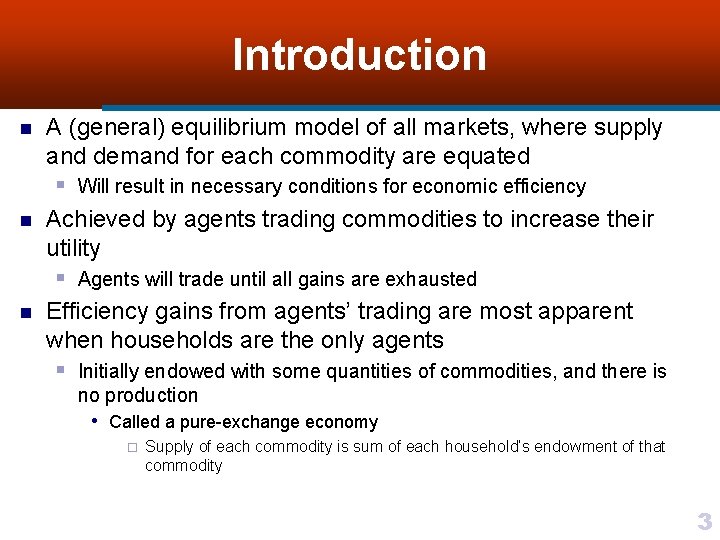 Introduction n A (general) equilibrium model of all markets, where supply and demand for