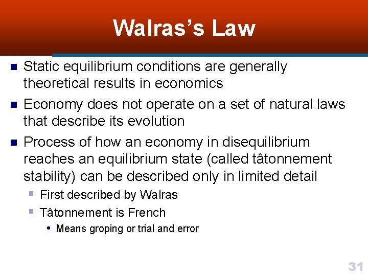 Walras’s Law n n n Static equilibrium conditions are generally theoretical results in economics