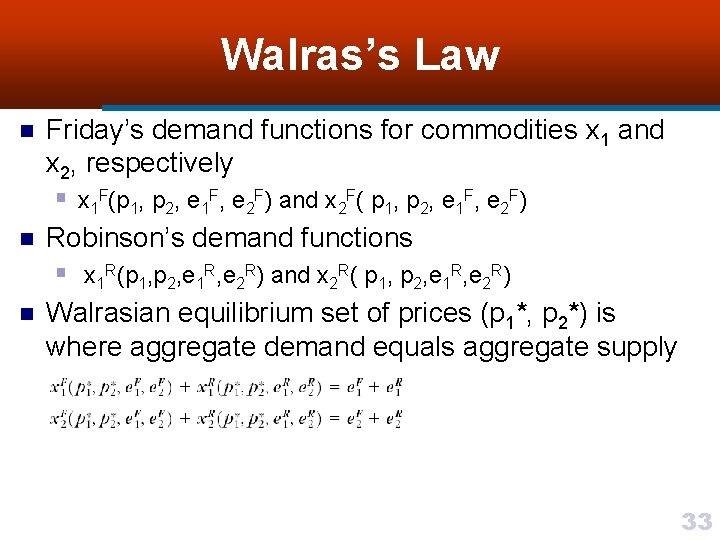 Walras’s Law n n n Friday’s demand functions for commodities x 1 and x