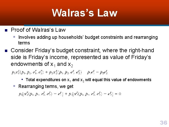 Walras’s Law n Proof of Walras’s Law § Involves adding up households’ budget constraints