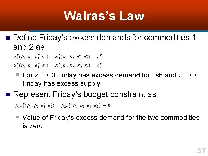 Walras’s Law n Define Friday’s excess demands for commodities 1 and 2 as §